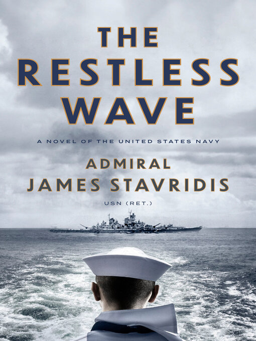 Title details for The Restless Wave by Admiral James Stavridis, USN - Available